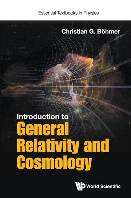 Book cover of: Introduction To General Relativity And Cosmology. By: Christian G. Böhmer