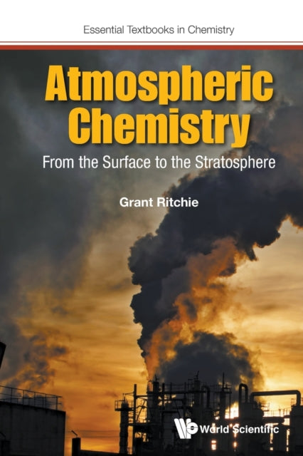 Book cover of: Atmospheric Chemistry: From The Surface To The Stratosphere. By: Grant Ritchie