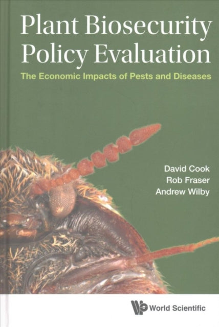 Book cover of: Plant Biosecurity Policy Evaluation: The Economic Impacts Of Pests And Diseases. By: Robert Fraser
