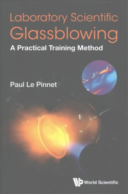 Book cover of: Laboratory Scientific Glassblowing: A Practical Training Method. By: Paul Le Pinnet