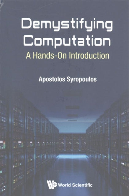 Book cover of: Demystifying Computation: A Hands-on Introduction. By: Apostolos Syropoulos