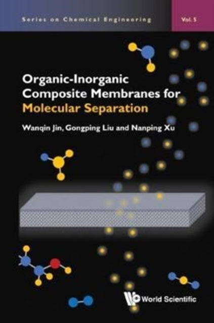 Book cover of: Organic-inorganic Composite Membranes For Molecular Separation. By: Wanqin Jin