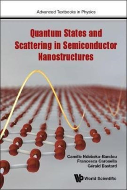 Book cover of: Quantum States And Scattering In Semiconductor Nanostructures. By: Camille Ndebeka-Bandou