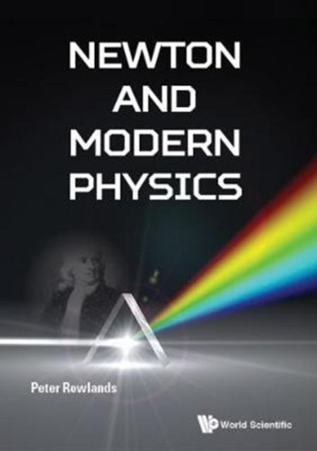 Book cover of: Newton And Modern Physics. By: Peter Rowlands