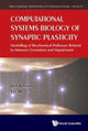 Book cover of: Computational Systems Biology Of Synaptic Plasticity: Modelling Of Biochemical Pathways Related To Memory Formation And Impairement. By: Don Kulasiri