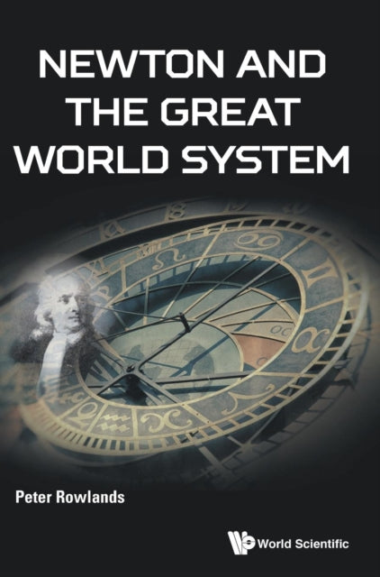Book cover of: Newton And The Great World System. By: Peter Rowlands