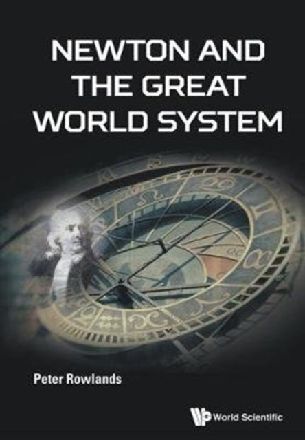 Book cover of: Newton And The Great World System. By: Peter Rowlands
