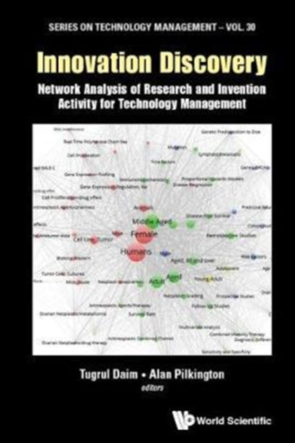 Book cover of: Innovation Discovery: Network Analysis Of Research And Invention Activity For Technology Management. By: Tugrul Unsal Daim