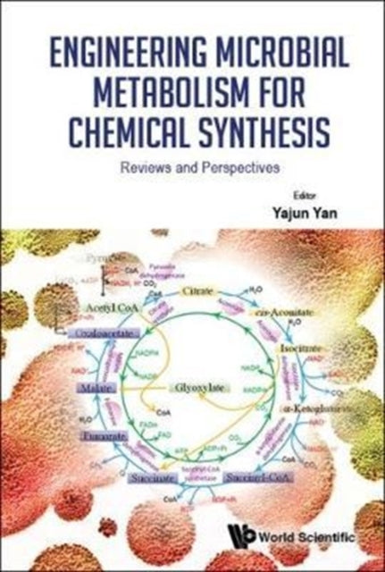Book cover of: Engineering Microbial Metabolism For Chemical Synthesis: Reviews And Perspectives. By: Yajun Yan