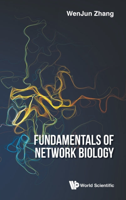 Book cover of: Fundamentals Of Network Biology. By: Wenjun Zhang