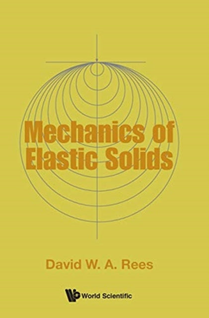 Book cover of: Mechanics Of Elastic Solids. By: D. W. A. Rees