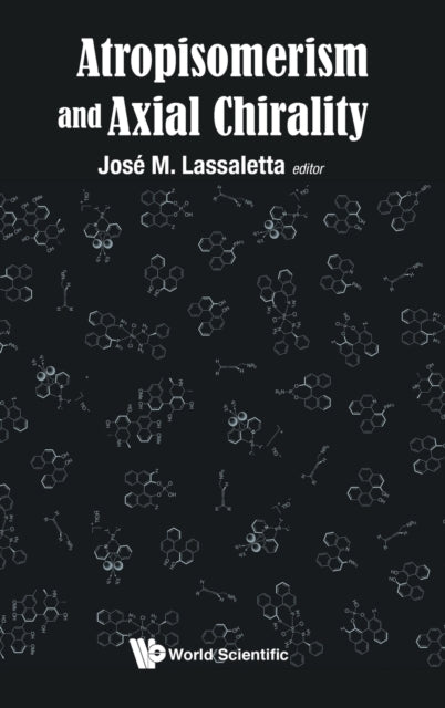 Book cover of: Atropisomerism And Axial Chirality. By: José M. Lassaletta