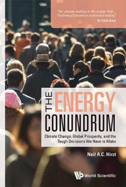 Book cover of: Energy Conundrum, The: Climate Change, Global Prosperity, And The Tough Decisions We Have To Make. By: Neil A C Hirst