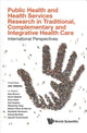 Book cover of: Public Health And Health Services Research In Traditional, Complementary And Integrative Health Care: International Perspectives. By: Jon Adams