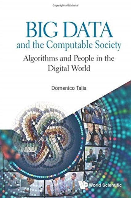 Book cover of: Big Data And The Computable Society: Algorithms And People In The Digital World. By: Domenico Talia