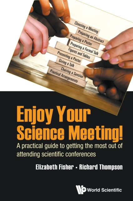 Book cover of: Enjoy Your Science Meeting!: A Practical Guide To Getting The Most Out Of Attending Scientific Conferences. By: Richard Thompson