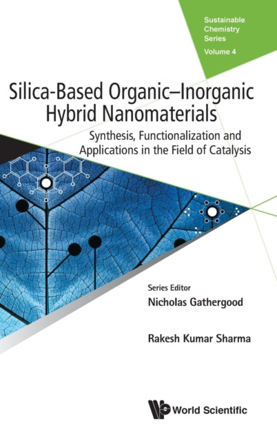 Book cover of: Silica-based Organic-inorganic Hybrid Nanomaterials: Synthesis, Functionalization And Applications In The Field Of Catalysis. By: Rakesh Kumar Sharma