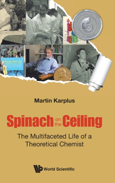 Book cover of: Spinach On The Ceiling: The Multifaceted Life Of A Theoretical Chemist. By: Martin Karplus