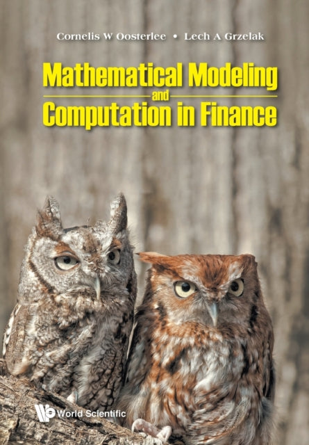 Book cover of: Mathematical Modeling And Computation In Finance: With Exercises And Python And Matlab Computer Codes. By: Cornelis W Oosterlee