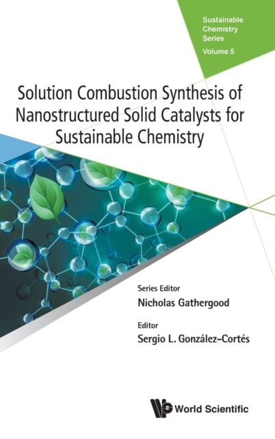 Book cover of: Solution Combustion Synthesis Of Nanostructured Solid Catalysts For Sustainable Chemistry. By: Sergio Gonzalez-Cortes