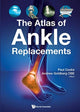 Book cover of: Atlas of Ankle Replacements. By: Andrew Goldberg