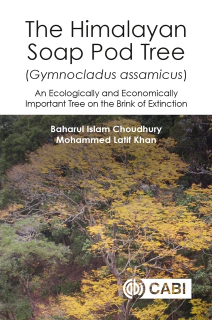 Book cover of: Himalayan Soap Pod Tree (Gymnocladus assamicus), The. By: Baharul I. Choudhury
