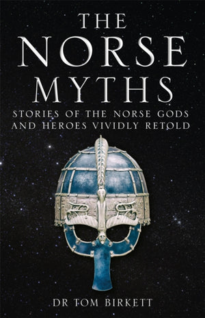 Norse Myths, Stories of The Norse Gods and Heroes Vividly Retold