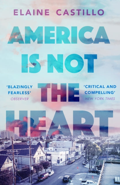 America Is Not the Heart, The powerful coming-of-age novel from 'the next big thing' Elaine Castillo 9781786491350 Elaine Castillo