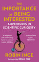 Importance of Being Interested, Adventures in Scientific Curiosity 9781786492647 Robin Ince