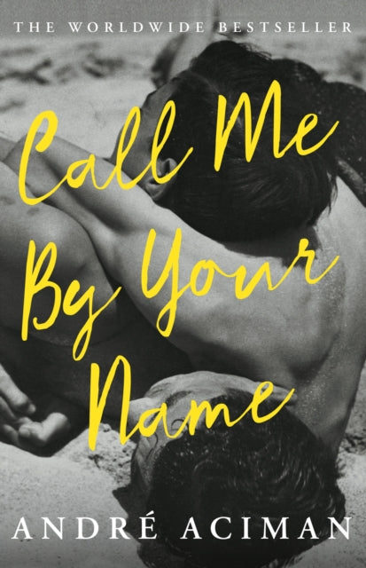Book cover of: Call Me By Your Name. By: André Aciman