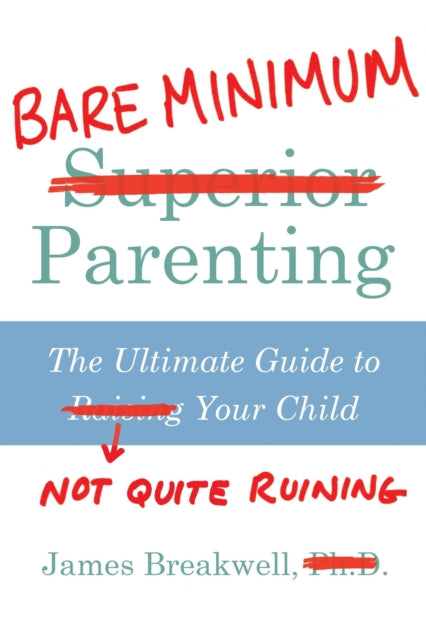Book cover of: Bare Minimum Parenting. By: James Breakwell