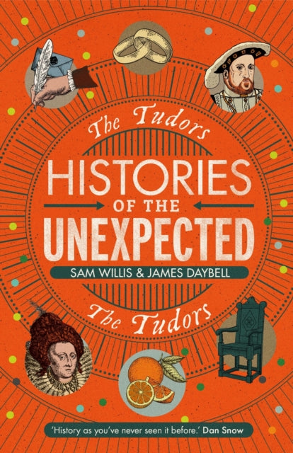 Book cover of: Histories of the Unexpected: The Tudors. By: Sam Willis