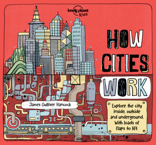 Book cover of: Lonely Planet Kids How Cities Work. By: Lonely Planet Publications Staff