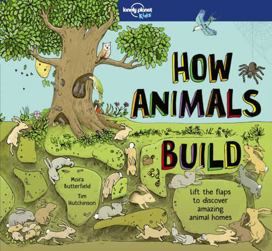 Book cover of: Lonely Planet Kids How Animals Build. By: Lonely Planet Kids Staff