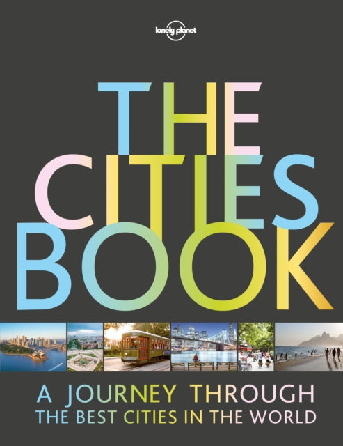 Book cover of: Lonely Planet The Cities Book. By: Lonely Planet Publications (Firm)