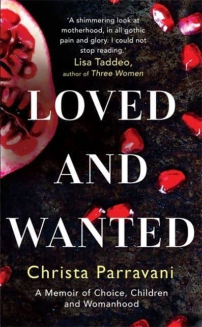 Book cover of: Loved and Wanted. By: Christa Parravani