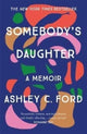 Book cover of: Somebody's Daughter. By: Ashley C. Ford