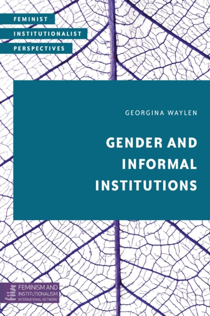 Book cover of: Gender and Informal Institutions. By: Georgina Waylen