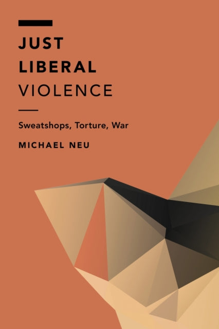 Book cover of: Just Liberal Violence. By: Michael Neu