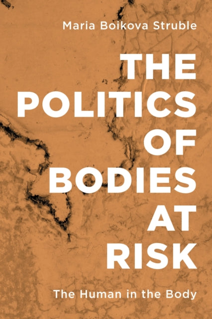 Book cover of: Politics of Bodies at Risk. By: Maria Boikova Struble