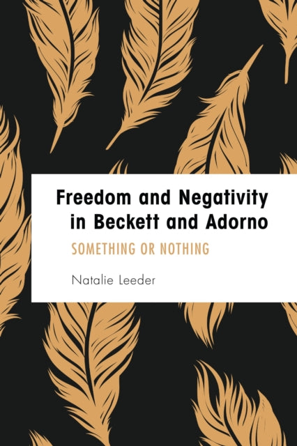 Book cover of: Freedom and Negativity in Beckett and Adorno. By: Natalie Leeder