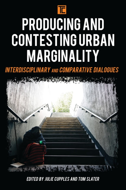Book cover of: Producing and Contesting Urban Marginality. By: Julie Cupples