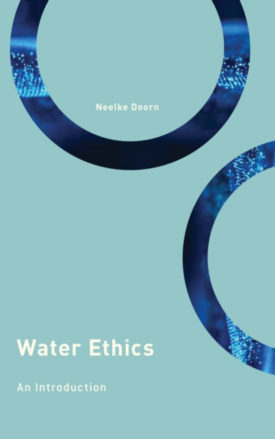 Book cover of: Water Ethics. By: Neelke Doorn