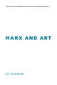 Book cover of: Marx and Art. By: Ali Alizadeh