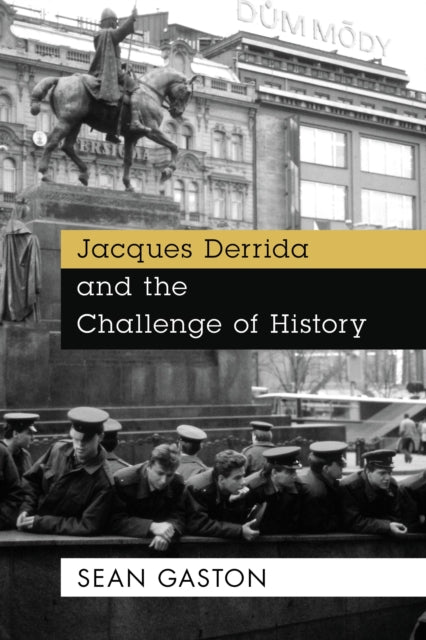Book cover of: Jacques Derrida and the Challenge of History. By: Sean Gaston