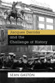 Book cover of: Jacques Derrida and the Challenge of History. By: Sean Gaston