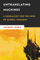 Book cover of: Untranslating Machines. By: Jacques Lezra