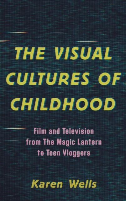 Book cover of: Visual Cultures of Childhood. By: Karen Wells