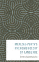 Book cover of: Merleau-Ponty’s Phenomenology of Language. By: Dimitris Apostolopoulos