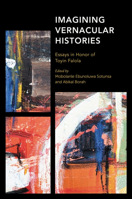 Book cover of: Imagining Vernacular Histories. By: Mobolanla Ebunoluwa Sotunsa